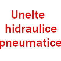 Unelte hidraulice si pneumatice